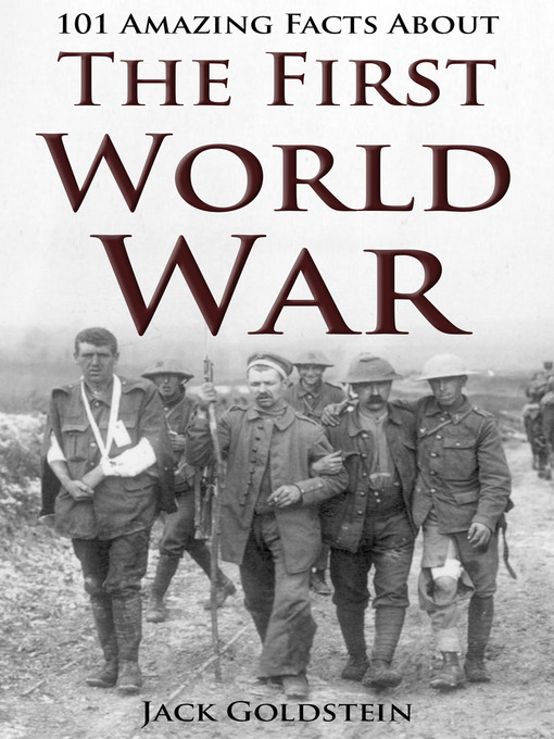 Title details for 101 Amazing Facts about The First World War by Jack Goldstein - Available